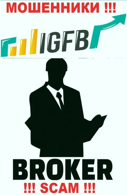 Сотрудничая с IGFB One, рискуете потерять все деньги, потому что их Broker - это надувательство