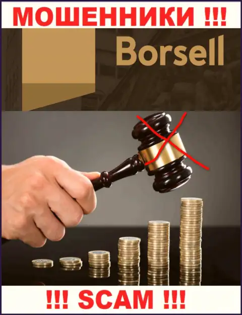 Борселл не регулируется ни одним регулятором - свободно крадут вложенные денежные средства !!!