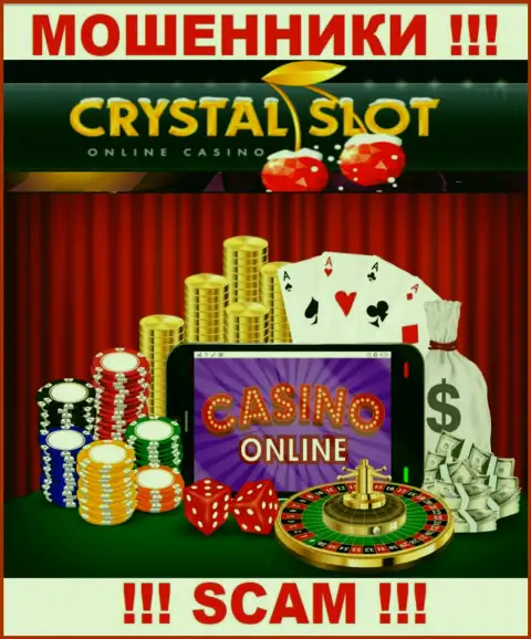 КристалСлот заявляют своим наивным клиентам, что оказывают услуги в сфере Интернет казино