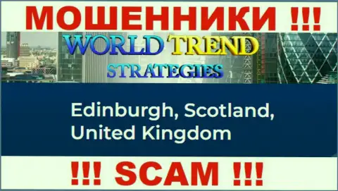 С компанией WorldTrendStrategies Com слишком опасно иметь дела, потому что их официальный адрес в офшорной зоне - Edinburgh, Scotland, United Kingdom